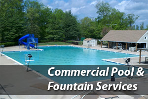 Commercial Pool and Fountain Services- Washington DC Metro Area